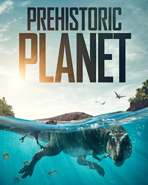 Доисторическая планета (1 сезон: 1-5 серии из 5) / Prehistoric Planet / 2022 / ПО / WEB-DLRip + WEB-DL (1080p)